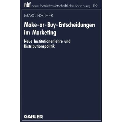 Marc Make-or-Buy-Entscheidungen im Marketing: Neue Institutionenlehre und Distributionspolitik (Neue Betriebswirtschaftliche Forschung (nbf)) (German Edition) - Preis vom 20.06.2026 05:23:55 h Marc Make-or-Buy-Entscheidungen im Marketing: Neue Institutionenlehre und Distributionspolitik (Neue Betriebswirtschaftliche Forschung (nbf)) (German Edition) - Preis vom 20.06.2026 05:23:55 h