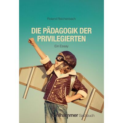 Roland Die Pädagogik der Privilegierten: Ein Essay - Preis vom 22.06.2026 23:23:57 h Roland Die Pädagogik der Privilegierten: Ein Essay - Preis vom 22.06.2026 23:23:57 h