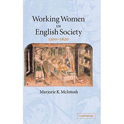McIntosh, Marjorie Keniston - Working Women in English Society, 1300–1620 - Preis vom 22.09.2026 03:35:57 h McIntosh, Marjorie Keniston - Working Women in English Society, 1300–1620 - Preis vom 22.09.2026 03:35:57 h