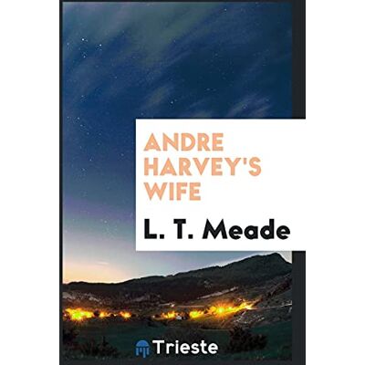 Meade, L. T. - Andre Harvey's Wife - Preis vom 22.09.2026 03:35:57 h Meade, L. T. - Andre Harvey's Wife - Preis vom 22.09.2026 03:35:57 h