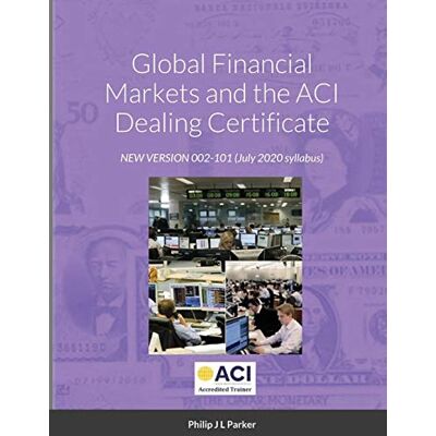 Parker Global Financial Markets and the ACI Dealing Certificate: NEW VERSION 002-101 July 2020 syllabus - Preis vom 24.06.2026 19:44:00 h Parker Global Financial Markets and the ACI Dealing Certificate: NEW VERSION 002-101 July 2020 syllabus - Preis vom 24.06.2026 19:44:00 h