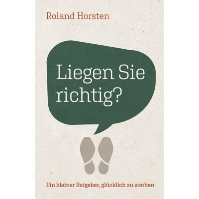Roland Liegen Sie richtig?: Ein kleiner Ratgeber, glücklich zu sterben - Preis vom 22.06.2026 11:45:37 h Roland Liegen Sie richtig?: Ein kleiner Ratgeber, glücklich zu sterben - Preis vom 22.06.2026 11:45:37 h
