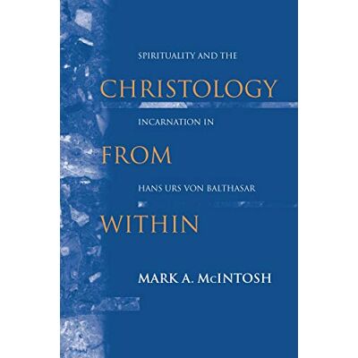 McIntosh, Mark A. - Christology from Within: Spirituality and the Incarnation in Hans Urs von Balthasar (Studies in Spirituality and Theology, Band 3) - Preis vom 22.09.2026 03:35:57 h McIntosh, Mark A. - Christology from Within: Spirituality and the Incarnation in Hans Urs von Balthasar (Studies in Spirituality and Theology, Band 3) - Preis vom 22.09.2026 03:35:57 h