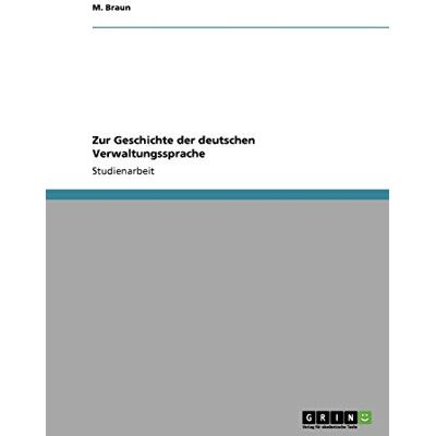 Braun Zur Geschichte der deutschen Verwaltungssprache - Preis vom 21.06.2026 05:42:24 h Braun Zur Geschichte der deutschen Verwaltungssprache - Preis vom 21.06.2026 05:42:24 h