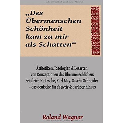 Roland Des Übermenschen Schönheit kam zu mir als Schatten: Ideologien, Ästhetiken und Lesarten des Übermenschlichen: Friedrich Nietzsche, Karl May, Sascha ... das deutsche Fin de siècle und darüber hinaus - Preis vom 20.06.2026 05:23:55 h Roland Des Übermenschen Schönheit kam zu mir als Schatten: Ideologien, Ästhetiken und Lesarten des Übermenschlichen: Friedrich Nietzsche, Karl May, Sascha ... das deutsche Fin de siècle und darüber hinaus - Preis vom 20.06.2026 05:23:55 h