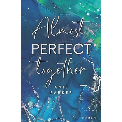 Parker Almost Perfect Together: Liebesroman - Preis vom 24.06.2026 19:44:00 h Parker Almost Perfect Together: Liebesroman - Preis vom 24.06.2026 19:44:00 h