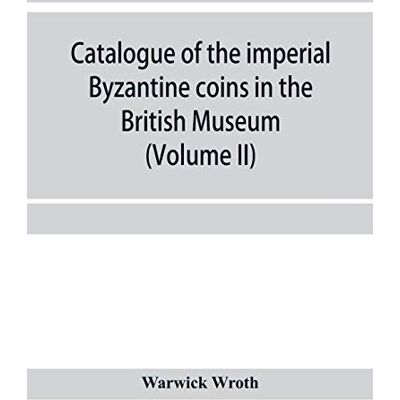 Warwick Wroth - Catalogue of the imperial Byzantine coins in the British Museum (Volume II) - Preis vom 22.09.2026 03:35:57 h Warwick Wroth - Catalogue of the imperial Byzantine coins in the British Museum (Volume II) - Preis vom 22.09.2026 03:35:57 h