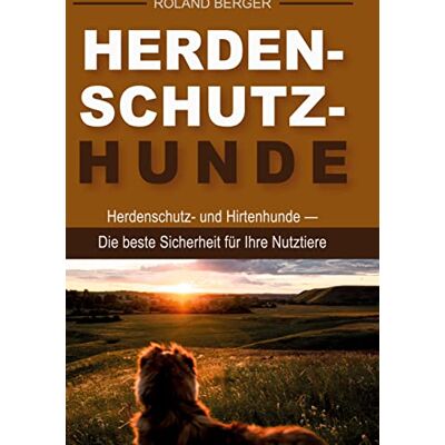 Roland Herdenschutzhunde: Herdenschutz- und Hirtenhunde - Die beste Sicherheit für Ihre Nutztiere - Preis vom 21.06.2026 05:42:24 h Roland Herdenschutzhunde: Herdenschutz- und Hirtenhunde - Die beste Sicherheit für Ihre Nutztiere - Preis vom 21.06.2026 05:42:24 h