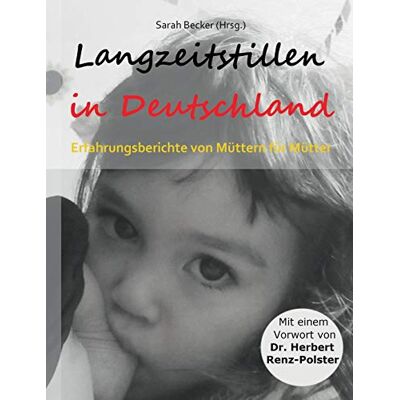 Becker Langzeitstillen in Deutschland: Erfahrungsberichte von Müttern für Mütter - Preis vom 17.06.2026 05:34:31 h Becker Langzeitstillen in Deutschland: Erfahrungsberichte von Müttern für Mütter - Preis vom 17.06.2026 05:34:31 h
