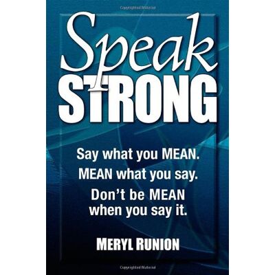 Meryl Runion - Speak Strong: Say what you MEAN. MEAN what you say. Don't be MEAN when you say it. - Preis vom 18.06.2026 05:44:55 h Meryl Runion - Speak Strong: Say what you MEAN. MEAN what you say. Don't be MEAN when you say it. - Preis vom 18.06.2026 05:44:55 h