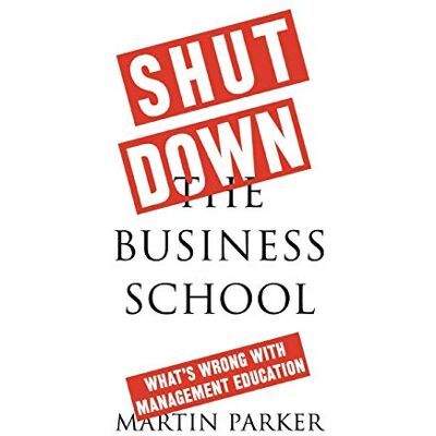 Parker Shut Down the Business School: What's Wrong with Management Education - Preis vom 24.06.2026 19:44:00 h Parker Shut Down the Business School: What's Wrong with Management Education - Preis vom 24.06.2026 19:44:00 h
