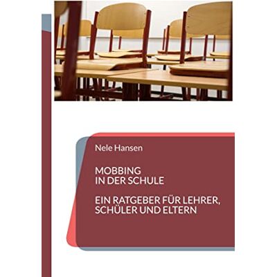 Hansen Mobbing in der Schule: Ein Ratgeber für Lehrer, Schüler und Eltern - Preis vom 24.06.2026 07:42:13 h Hansen Mobbing in der Schule: Ein Ratgeber für Lehrer, Schüler und Eltern - Preis vom 24.06.2026 07:42:13 h