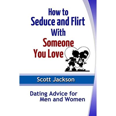 Scott How to Seduce and Flirt With Someone You Love: Dating Advice for Men and Women - Preis vom 20.06.2026 05:23:55 h Scott How to Seduce and Flirt With Someone You Love: Dating Advice for Men and Women - Preis vom 20.06.2026 05:23:55 h