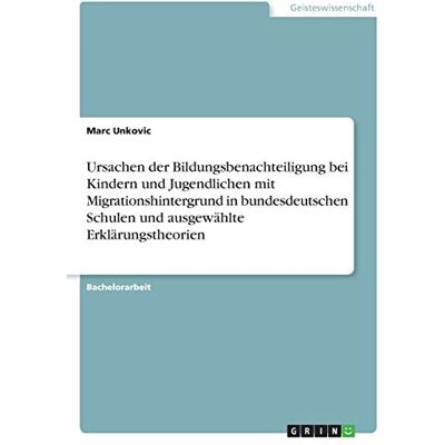 Marc Ursachen der Bildungsbenachteiligung bei Kindern und Jugendlichen mit Migrationshintergrund in bundesdeutschen Schulen und ausgewählte Erklärungstheorien - Preis vom 23.06.2026 11:45:09 h Marc Ursachen der Bildungsbenachteiligung bei Kindern und Jugendlichen mit Migrationshintergrund in bundesdeutschen Schulen und ausgewählte Erklärungstheorien - Preis vom 23.06.2026 11:45:09 h