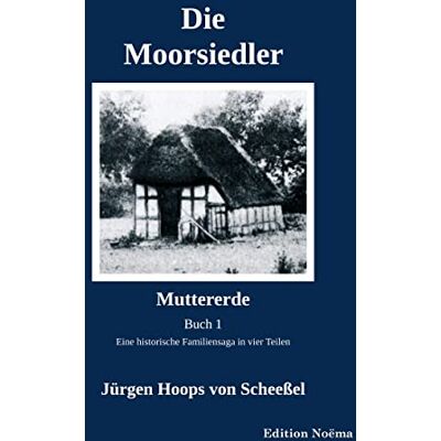 Jürgen Hoops von Scheeßel - Die Moorsiedler. Buch 1: Muttererde: Eine historische Familiensaga (Edition Noema) - Preis vom 22.06.2026 11:45:37 h Jürgen Hoops von Scheeßel - Die Moorsiedler. Buch 1: Muttererde: Eine historische Familiensaga (Edition Noema) - Preis vom 22.06.2026 11:45:37 h