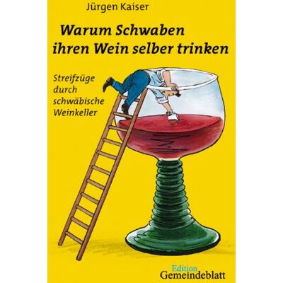 Kaiser Warum Schwaben ihren Wein selber trinken - Preis vom 24.06.2026 07:42:13 h Kaiser Warum Schwaben ihren Wein selber trinken - Preis vom 24.06.2026 07:42:13 h