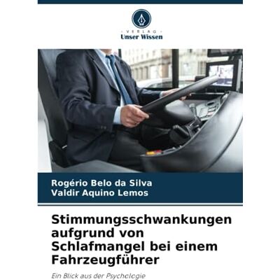 Silva Stimmungsschwankungen aufgrund von Schlafmangel bei einem Fahrzeugführer: Ein Blick aus der Psychologie - Preis vom 23.06.2026 11:45:09 h Silva Stimmungsschwankungen aufgrund von Schlafmangel bei einem Fahrzeugführer: Ein Blick aus der Psychologie - Preis vom 23.06.2026 11:45:09 h