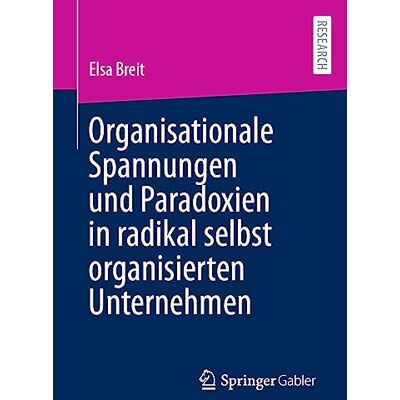 Elsa Organisationale Spannungen und Paradoxien in radikal selbst organisierten Unternehmen - Preis vom 24.06.2026 07:42:13 h Elsa Organisationale Spannungen und Paradoxien in radikal selbst organisierten Unternehmen - Preis vom 24.06.2026 07:42:13 h