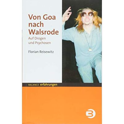 Florian Reisewitz - Von Goa nach Walsrode: Auf Drogen und Psychosen (BALANCE Erfahrungen) - Preis vom 22.06.2026 11:45:37 h Florian Reisewitz - Von Goa nach Walsrode: Auf Drogen und Psychosen (BALANCE Erfahrungen) - Preis vom 22.06.2026 11:45:37 h