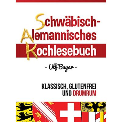 Ulf Bayer - Schwäbisch-alemannisches Kochlesebuch: klassisch, glutenfrei und drumrum - Preis vom 22.09.2026 03:35:57 h Ulf Bayer - Schwäbisch-alemannisches Kochlesebuch: klassisch, glutenfrei und drumrum - Preis vom 22.09.2026 03:35:57 h