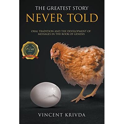 Vincent THE GREATEST STORY NEVER TOLD: Oral Tradition and the Development of Messages in the Book of Genesis - Preis vom 23.06.2026 11:45:09 h Vincent THE GREATEST STORY NEVER TOLD: Oral Tradition and the Development of Messages in the Book of Genesis - Preis vom 23.06.2026 11:45:09 h