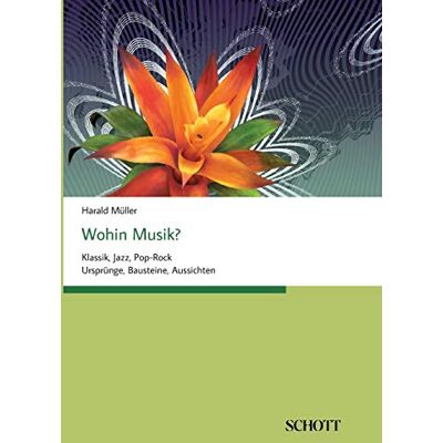 Harald Müller - Wohin Musik?: Musiktheorie: Klassik, Jazz, Pop-Rock Ursprünge, Bausteine, Aussichten - Preis vom 22.06.2026 23:23:57 h Harald Müller - Wohin Musik?: Musiktheorie: Klassik, Jazz, Pop-Rock Ursprünge, Bausteine, Aussichten - Preis vom 22.06.2026 23:23:57 h
