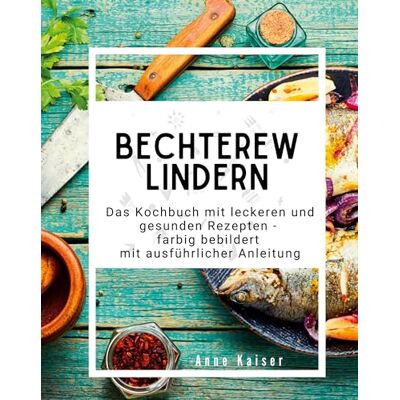 Kaiser Bechterew lindern: Das Kochbuch mit leckeren und gesunden Rezepten - farbig bebildert mit ausführlicher Anleitung - Preis vom 24.06.2026 07:42:13 h Kaiser Bechterew lindern: Das Kochbuch mit leckeren und gesunden Rezepten - farbig bebildert mit ausführlicher Anleitung - Preis vom 24.06.2026 07:42:13 h