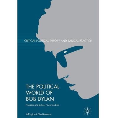 Taylor The Political World of Bob Dylan: Freedom and Justice, Power and Sin (Critical Political Theory and Radical Practice) - Preis vom 24.06.2026 19:44:00 h Taylor The Political World of Bob Dylan: Freedom and Justice, Power and Sin (Critical Political Theory and Radical Practice) - Preis vom 24.06.2026 19:44:00 h