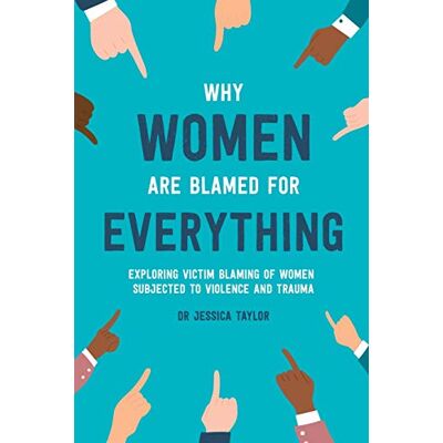 Taylor Why Women Are Blamed For Everything: Exploring the Victim Blaming of Women Subjected to Violence and Trauma - Preis vom 25.06.2026 23:23:36 h Taylor Why Women Are Blamed For Everything: Exploring the Victim Blaming of Women Subjected to Violence and Trauma - Preis vom 25.06.2026 23:23:36 h