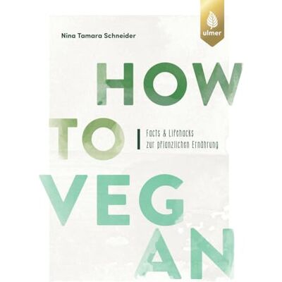 Schneider, Nina Tamara - How to vegan: Facts & Lifehacks zur pflanzlichen Ernährung. Mit einem Vorwort von Dr. Markus Keller - Preis vom 16.06.2026 05:30:18 h Schneider, Nina Tamara - How to vegan: Facts & Lifehacks zur pflanzlichen Ernährung. Mit einem Vorwort von Dr. Markus Keller - Preis vom 16.06.2026 05:30:18 h