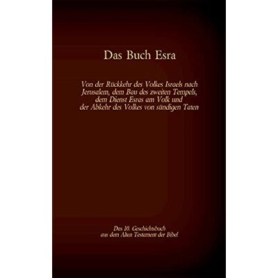 Martin Luther - Das Buch Esra, das 10. Geschichtsbuch aus dem Alten Testament der Bibel: Von der Rückkehr des Volkes Israels nach Jerusalem, dem Bau des zweiten ... (Die Bücher der Bibel als Einzelausgabe) - Preis vom 24.06.2026 07:42:13 h Martin Luther - Das Buch Esra, das 10. Geschichtsbuch aus dem Alten Testament der Bibel: Von der Rückkehr des Volkes Israels nach Jerusalem, dem Bau des zweiten ... (Die Bücher der Bibel als Einzelausgabe) - Preis vom 24.06.2026 07:42:13 h