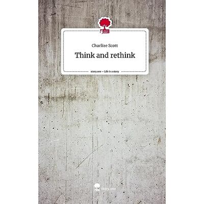 Scott Think and rethink. Life is a Story - story.one - Preis vom 18.06.2026 05:44:55 h Scott Think and rethink. Life is a Story - story.one - Preis vom 18.06.2026 05:44:55 h