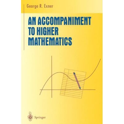 Exner An Accompaniment to Higher Mathematics (Undergraduate Texts in Mathematics) - Preis vom 23.06.2026 11:45:09 h Exner An Accompaniment to Higher Mathematics (Undergraduate Texts in Mathematics) - Preis vom 23.06.2026 11:45:09 h