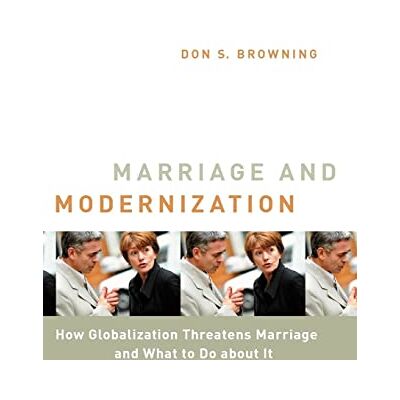 Browning, Don S. - Marriage and Modernization: How Globalization Threatens Marriage (Religion, Marriage, and Famiy) - Preis vom 22.09.2026 03:35:57 h Browning, Don S. - Marriage and Modernization: How Globalization Threatens Marriage (Religion, Marriage, and Famiy) - Preis vom 22.09.2026 03:35:57 h