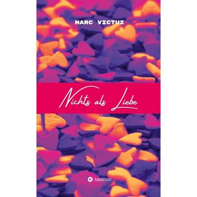Marc Nichts als Liebe: Motivierende Sprüche, inspirierende Kurzgeschichten & liebevolle Erinnerungen. - Preis vom 18.06.2026 05:44:55 h Marc Nichts als Liebe: Motivierende Sprüche, inspirierende Kurzgeschichten & liebevolle Erinnerungen. - Preis vom 18.06.2026 05:44:55 h