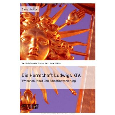 Marc Die Herrschaft Ludwigs XIV. Zwischen Staat und Selbstinszenierung - Preis vom 22.06.2026 23:23:57 h Marc Die Herrschaft Ludwigs XIV. Zwischen Staat und Selbstinszenierung - Preis vom 22.06.2026 23:23:57 h
