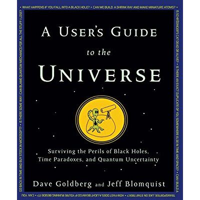 Dave Goldberg - User's Guide to the Universe: Surviving the Perils of Black Holes, Time Paradoxes, and Quantum Uncertainty - Preis vom 16.06.2026 05:30:18 h Dave Goldberg - User's Guide to the Universe: Surviving the Perils of Black Holes, Time Paradoxes, and Quantum Uncertainty - Preis vom 16.06.2026 05:30:18 h