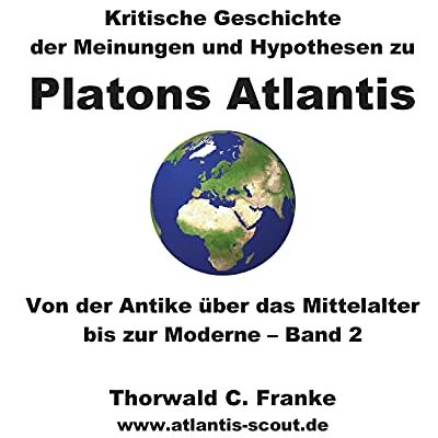 Franke Kritische Geschichte der Meinungen und Hypothesen zu Platons Atlantis - Band 2: Von der Antike über das Mittelalter bis zur Moderne - Preis vom 24.06.2026 07:42:13 h Franke Kritische Geschichte der Meinungen und Hypothesen zu Platons Atlantis - Band 2: Von der Antike über das Mittelalter bis zur Moderne - Preis vom 24.06.2026 07:42:13 h