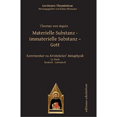 Thomas von Aquin - Materielle Substanz - immaterielle Substanz - Gott: Kommentar zu Aristoteles' Metaphysik. Deutsch - Lateinisch 12. Buch - Preis vom 23.06.2026 11:45:09 h Thomas von Aquin - Materielle Substanz - immaterielle Substanz - Gott: Kommentar zu Aristoteles' Metaphysik. Deutsch - Lateinisch 12. Buch - Preis vom 23.06.2026 11:45:09 h