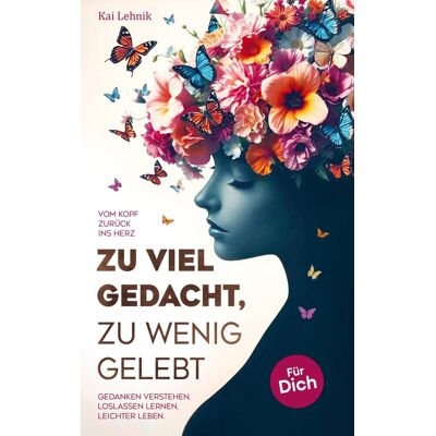 Kai Lehnik - Zu viel gedacht, zu wenig gelebt: Vom Kopf zurück ins Herz Gedanken verstehen, loslassen lernen, leichter leben. Für dich. - Preis vom 22.09.2026 03:35:57 h Kai Lehnik - Zu viel gedacht, zu wenig gelebt: Vom Kopf zurück ins Herz Gedanken verstehen, loslassen lernen, leichter leben. Für dich. - Preis vom 22.09.2026 03:35:57 h