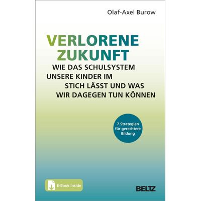 Olaf-Axel Burow - Verlorene Zukunft: Wie das Schulsystem unsere Kinder im Stich lässt und was wir dagegen tun können: 7 Strategien für gerechtere Bildung. Mit E-Book inside - Preis vom 20.06.2026 05:23:55 h Olaf-Axel Burow - Verlorene Zukunft: Wie das Schulsystem unsere Kinder im Stich lässt und was wir dagegen tun können: 7 Strategien für gerechtere Bildung. Mit E-Book inside - Preis vom 20.06.2026 05:23:55 h
