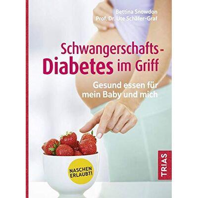 Bettina Snowdon - Schwangerschafts-Diabetes im Griff: Gesund essen für mein Baby und mich - Preis vom 07.08.2026 11:47:26 h Bettina Snowdon - Schwangerschafts-Diabetes im Griff: Gesund essen für mein Baby und mich - Preis vom 07.08.2026 11:47:26 h