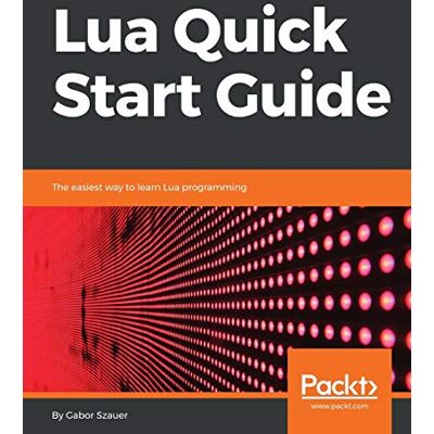 Gabor Szauer - Lua Quick Start Guide: The easiest way to learn Lua programming (English Edition) - Preis vom 22.09.2026 03:35:57 h Gabor Szauer - Lua Quick Start Guide: The easiest way to learn Lua programming (English Edition) - Preis vom 22.09.2026 03:35:57 h