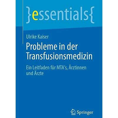 Kaiser Probleme in der Transfusionsmedizin: Ein Leitfaden für MTA's, Ärztinnen und Ärzte (essentials) - Preis vom 24.06.2026 07:42:13 h Kaiser Probleme in der Transfusionsmedizin: Ein Leitfaden für MTA's, Ärztinnen und Ärzte (essentials) - Preis vom 24.06.2026 07:42:13 h