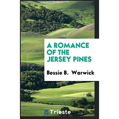 Warwick, Bessie B. - A Romance of the Jersey Pines - Preis vom 22.09.2026 03:35:57 h Warwick, Bessie B. - A Romance of the Jersey Pines - Preis vom 22.09.2026 03:35:57 h