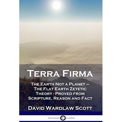 Scott Terra Firma: The Earth Not a Planet - The Flat Earth Zetetic Theory - Proved from Scripture, Reason and Fact - Preis vom 20.06.2026 05:23:55 h Scott Terra Firma: The Earth Not a Planet - The Flat Earth Zetetic Theory - Proved from Scripture, Reason and Fact - Preis vom 20.06.2026 05:23:55 h