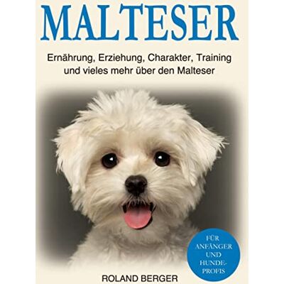Roland Malteser: Ernährung, Erziehung, Charakter, Training und vieles mehr über den Malteser - Preis vom 22.06.2026 23:23:57 h Roland Malteser: Ernährung, Erziehung, Charakter, Training und vieles mehr über den Malteser - Preis vom 22.06.2026 23:23:57 h