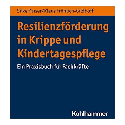Kaiser Resilienzförderung in Krippe und Kindertagespflege: Ein Praxisbuch für Fachkräfte - Preis vom 24.06.2026 07:42:13 h Kaiser Resilienzförderung in Krippe und Kindertagespflege: Ein Praxisbuch für Fachkräfte - Preis vom 24.06.2026 07:42:13 h