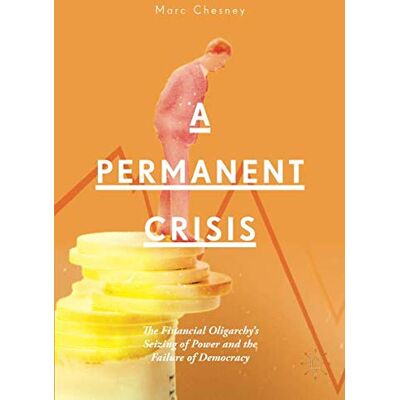 Marc A Permanent Crisis: The Financial Oligarchy’s Seizing of Power and the Failure of Democracy - Preis vom 21.06.2026 05:42:24 h Marc A Permanent Crisis: The Financial Oligarchy’s Seizing of Power and the Failure of Democracy - Preis vom 21.06.2026 05:42:24 h