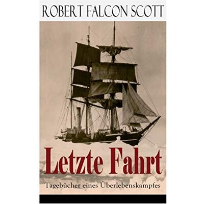 Letzte Fahrt: Tagebücher eines Überlebenskampfes: Die Terra-Nova-Expedition zum Südpol (1910-1913) - Tagebuch von Robert Falcon Scott - Preis vom 20.06.2026 05:23:55 h Letzte Fahrt: Tagebücher eines Überlebenskampfes: Die Terra-Nova-Expedition zum Südpol (1910-1913) - Tagebuch von Robert Falcon Scott - Preis vom 20.06.2026 05:23:55 h